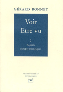 VOIR-ETRE VU. Tome 2, Aspects métapsychologiques - Bonnet Gérard