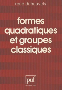 Formes quadratiques et groupes classiques - Deheuvels René