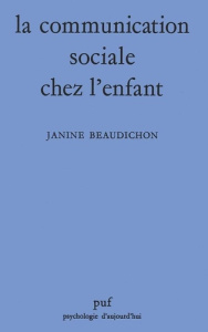 La Communication sociale chez l'enfant - Beaudichon J