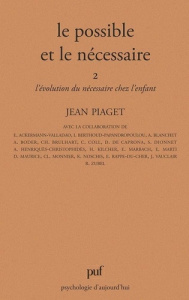 Le Possible et le nécessaire Tome 2 : L'Évolution du nécessaire chez l'enfant - Piaget Jean
