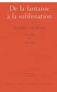 Oeuvres. Tome 5 (1962-1964), De la fantaisie à la sublimation - Lagache Daniel