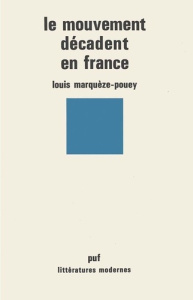 Le mouvement décadent en France - Marquèze-Pouey Louis
