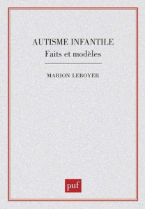 Autisme infantile. Faits et modèles - Leboyer Marion