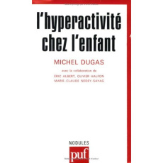 L'Hyperactivité chez l'enfant - Albert Eric ; Dugas Michel