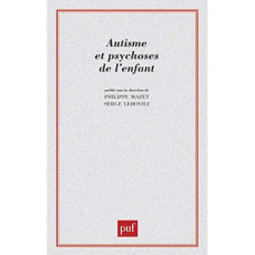 Autisme et psychoses de l'enfant. Les points de vue actuels - Lebovici Serge ; Mazet Philippe