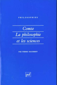Comte, la philosophie et les sciences - Macherey Pierre