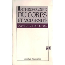 ANTHROPOLOGIE DU CORPS ET MODERNITE - LE BRETON DAVID