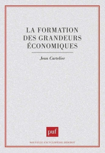 La Formation des grandeurs économiques - Cartelier J