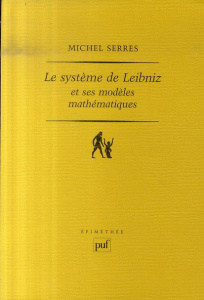 Le système de Leibniz et ses modèles mathématiques. 4e édition - Serres Michel
