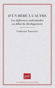 D'UN BEBE A L'AUTRE. Les différences individuelles au début du développement - Tourrette Catherine