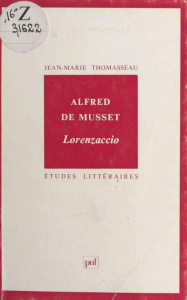 ALFRED DE MUSSET. Lorenzaccio - Thomasseau Jean-Marie