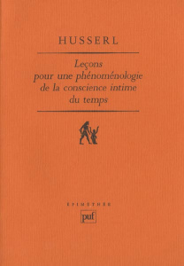 Leçons pour une phénoménologie de la conscience intime du temps - Husserl Edmund