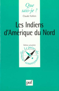 Les Indiens d'Amérique du Nord. 3e édition - Fohlen Claude