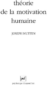 THEORIE DE LA MOTIVATION HUMAINE. Du besoin au projet d'action - Nuttin Joseph