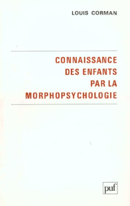 Connaissance des enfants par la morphopsychologie... - Corman Louis