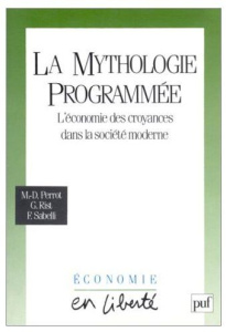 La mythologie programmée. L'économie des croyances dans la société moderne - Perrot Marie-Dominique ; Rist Gilbert ; Sabelli Fa
