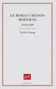 Le roman chinois moderne. 1918-1949 - Zhang Yinde