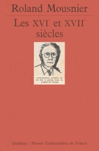LES XVIEME ET XVIIEME SIECLES. La grande mutation intellectuelle de l'Humanité, l'avènement de la sc - Mousnier Roland