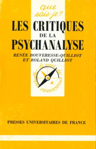 LES CRITIQUES DE LA PSYCHANALYSE. 3ème édition - Bouveresse-Quilliot Renée ; Quilliot Roland