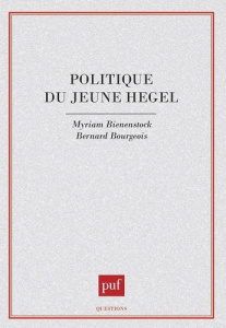 Politique du jeune Hegel. Iéna 1801-1806 - Bienenstock Myriam ; Bourgeois Bernard