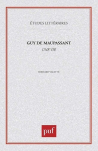 GUY DE MAUPASSANT. Une vie - Valette Bernard