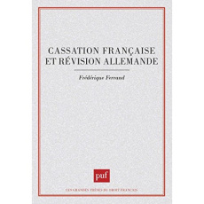 CASSATION FRANCAISE ET REVISION ALLEMANDE. Essai sur le contrôle exercé en matière civile par la Cou - Ferrand Frédérique