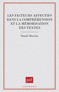 Les facteurs affectifs dans la compréhension et la mémorisation des textes - Martins Daniel