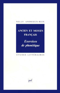Ancien et moyen français. Exercices de phonétique - Andrieux-Reix Nelly