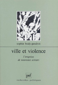 VILLE ET VIOLENCE. L'irruption de nouveaux acteurs - Body-Gendrot Sophie