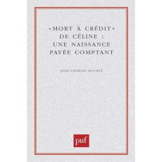 MORT A CREDIT DE CELINE. Une naissance payée comptant - Huchet Jean-Charles
