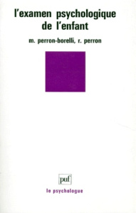 L'examen psychologique de l'enfant - Perron Roger ; Perron-Borelli Michèle