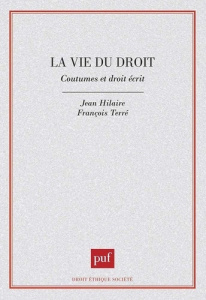La vie du droit. Coutumes et droit écrit - Hilaire Jean