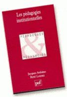 Les pédagogies institutionnelles - Ardoino Jacques ; Lourau René