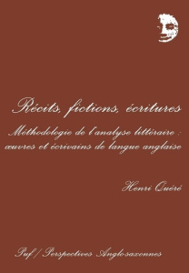 Récit, fictions, écritures. Méthodologie de l'analyse littéraire, oeuvres et écrivains de langue ang - Quéré Henri
