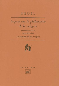 Leçons sur la philosophie de la religion. Tome 1, Introduction, le concept de religion - Hegel Georg Wilhelm Friedrich