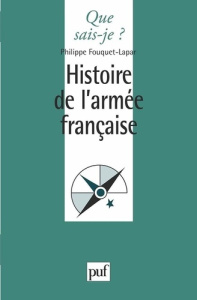 Histoire de l'armée française. 2e édition - Fouquet-Lapar Philippe