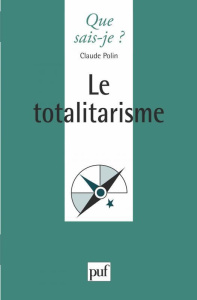 Le totalitarisme. 3e édition - Polin Claude