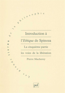 Introduction à l'Ethique de Spinoza. Tome 5, Les voies de la libération - Macherey Pierre
