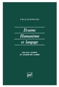Erasme, humanisme et langage - Jacopin Paul ; Lagrée Jacqueline