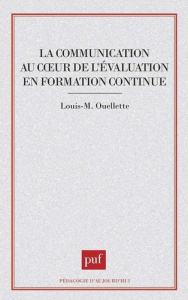 La communication au coeur de l'évaluation en formation continue - Ouellette Louis-M