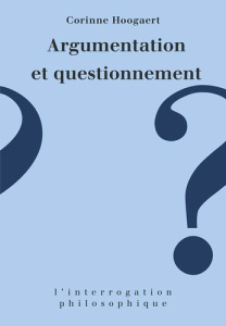 Argumentation et questionnement. [réunion du Centre européen pour l'étude de l'argumentation, Univer - Hoogaert C