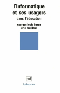 L'informatique et ses usagers dans l'éducation - Baron Georges-Louis ; Bruillard Eric