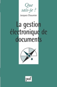 La gestion électronique de documents - Chaumier Jacques