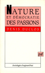 Nature et démocratie des passions - Duclos Denis