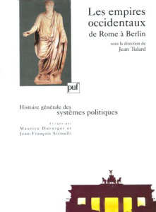 Les empires occidentaux de Rome à Berlin. Histoire générale des systèmes politiques - Tulard Jean