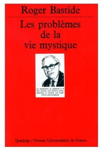 Les problèmes de la vie mystique - Bastide Roger