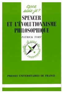 SPENCER ET L'EVOLUTIONNISME PHILOSOPHIQUE. 1ère édition - Tort Patrick