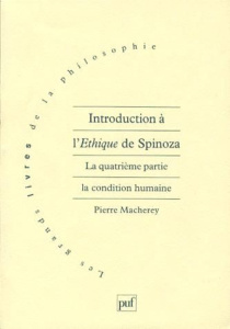 Introduction à l'Ethique de Spinoza. Tome 4, La condition humaine - Macherey Pierre