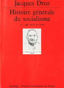 Histoire générale du socialisme Tome 2 : De 1875 à 1918 - Droz Jacques