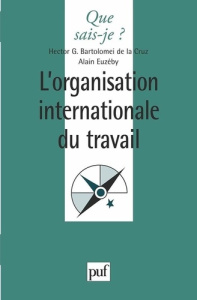 L'Organisation Internationale du Travail - Bartolomei de la Cruz Hector-G ; Euzéby Alain
